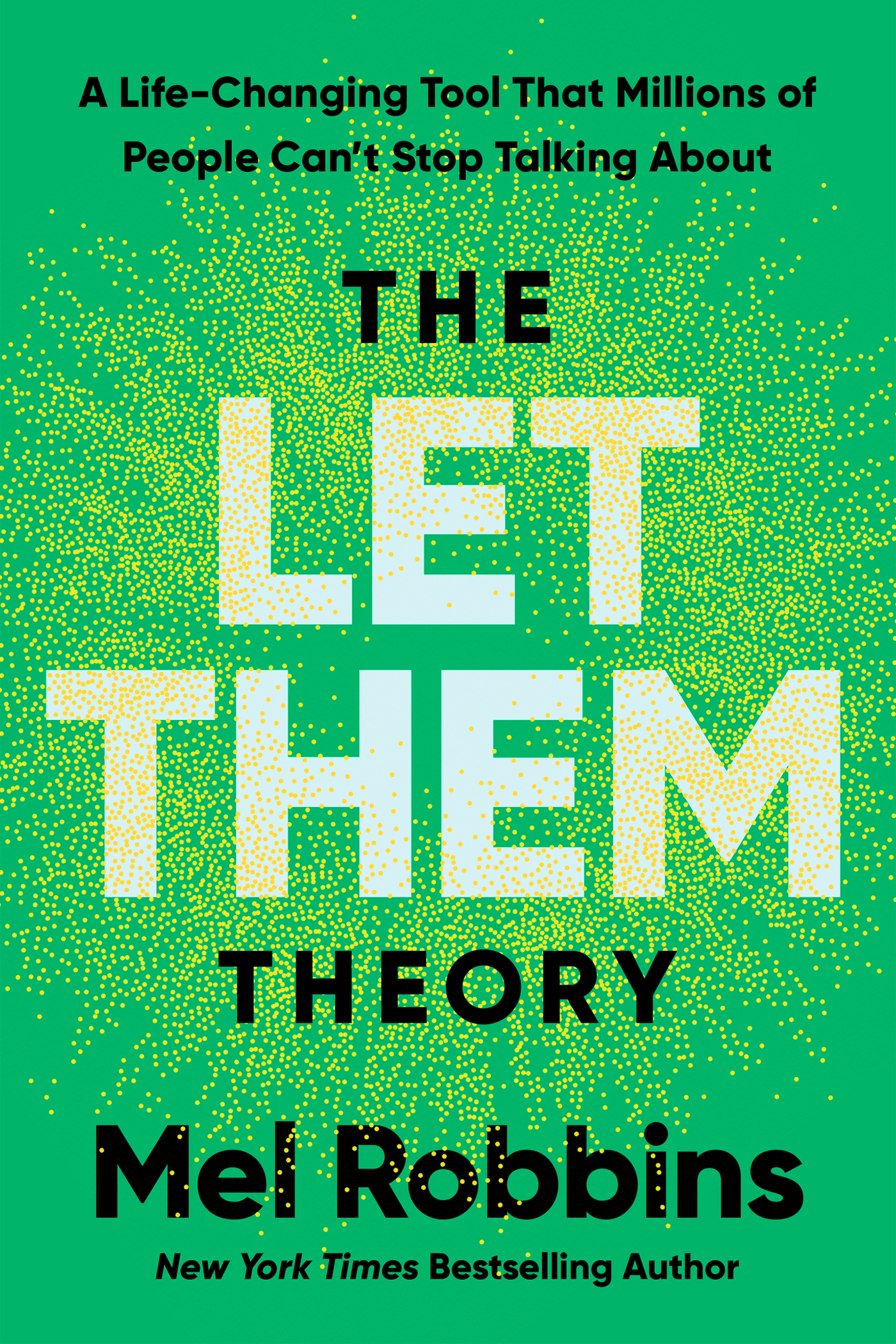 Front cover of The Let Them Theory: A Life-Changing Tool That Millions of People Can't Stop Talking About, Mel Robbins