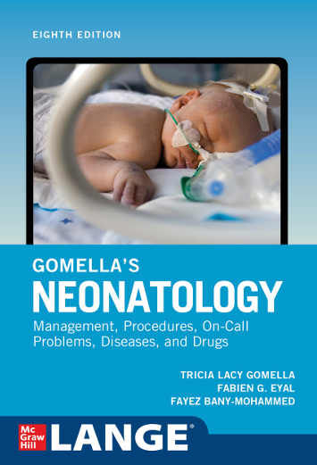 GOMELLA’S NEONATOLOGY Management, Procedures, On-Call Problems, Diseases, and Drugs