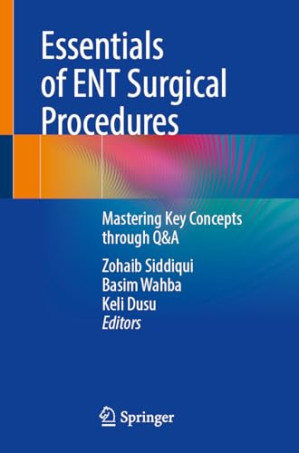 Essentials of ENT Surgical Procedures: Mastering Key Concepts through Q&A