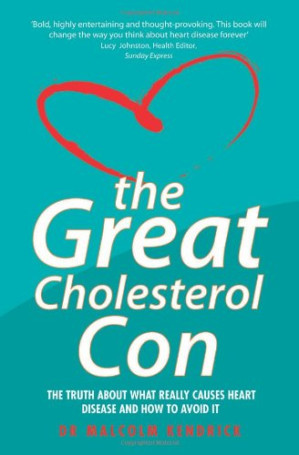 The Great Cholesterol Con [electronic resource] : The Truth About What Really Causes Heart Disease and How to Avoid It