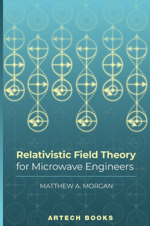 Relativistic Field Theory for Microwave Engineers