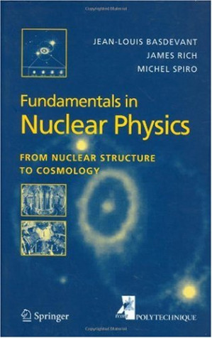 Fundamentals in Nuclear Physics: From Nuclear Structure to Cosmology