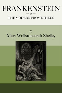 Frankenstein or, The Modern Prometheus by Mary Wollstonecraft Shelley